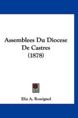 Assemblees Du Diocese De Castres (1878) - Elie A Rossignol (author)