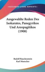Ausgewahlte Reden Des Isokarates, Panegyrikos Und Areopagitikos (1908) - Rudolf Rauchenstein, Karl Munscher