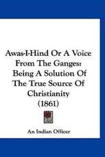 Awas-I-Hind or a Voice from the Ganges - An Indian Officer (author)