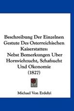 Beschreibung Der Einzelnen Gestute Des Osterreichischen Kaiserstattes - Michael Von Erdelyi (author)