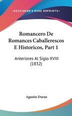 Romancero De Romances Caballerescos E Historicos, Part 1 - Agustin Duran (author)