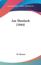 Am Theetisch (1844) - M Therese (author)