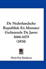 De Nederlandsche Republiek En Munster Gedurende De Jaren 1666-1679 (1874) - Floris Der Kinderen (author)