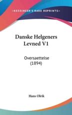 Danske Helgeners Levned V1 - Hans Olrik (author)