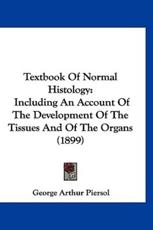 Textbook of Normal Histology - George Arthur Piersol (author)