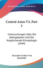 Central Asien V2, Part 3 - Alexander Freiherr Von Humboldt