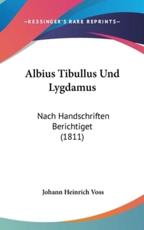 Albius Tibullus Und Lygdamus - Johann Heinrich Voss (author)