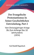 Der Evangelische Protestantismus in Seiner Geschichtlichen Entwickelung, Part 2 - Karl Rudolf Hagenbach (author)