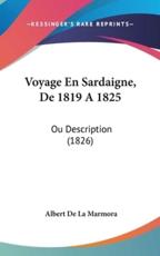 Voyage En Sardaigne, De 1819 a 1825 - Albert De La Marmora