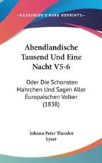 Abendlandische Tausend Und Eine Nacht V5-6 - Johann Peter Theodor Lyser (editor)