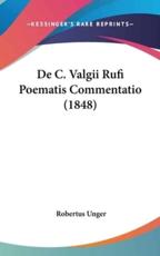 De C. Valgii Rufi Poematis Commentatio (1848) - Robertus Unger