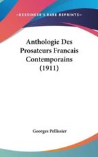 Anthologie Des Prosateurs Francais Contemporains (1911) - Georges Pellissier