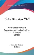 De La Litterature V1-2 - Germaine De Stael-Holstein (author)