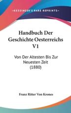 Handbuch Der Geschichte Oesterreichs V1 - Franz Ritter Von Krones