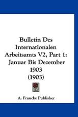 Bulletin Des Internationalen Arbeitsamts V2, Part 1 - A Francke Publisher (author)