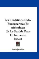 Les Traditions Indo-Europeennes Et Africaines - Louis Jacolliot (author)