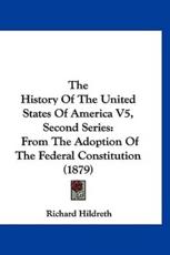 The History Of The United States Of America V5, Second Series - Professor Richard Hildreth (author)