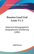 Bosnien Land Und Leute V1-2 - Adolf Strausz (author)