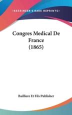 Congres Medical De France (1865) - Bailliere Et Fils Publisher (author)