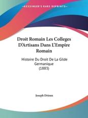 Droit Romain Les Colleges D'Artisans Dans L'Empire Romain - Joseph Drioux