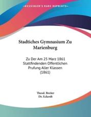 Stadtiches Gymnasium Zu Marienburg - Theod Breiter, Dr Eckerdt