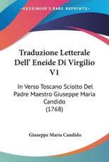 Traduzione Letterale Dell' Eneide Di Virgilio V1 - Giuseppe Maria Candido