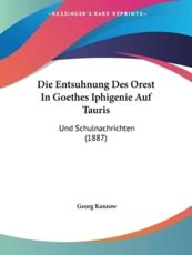 Die Entsuhnung Des Orest In Goethes Iphigenie Auf Tauris - Georg Kanzow