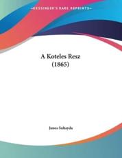 A Koteles Resz (1865) - Janos Suhayda (author)