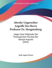 Abwehr Ungerechter Angriffe Des Herrn Professor Dr. Hengstenberg - Isaak August Dorner
