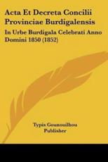 Acta Et Decreta Concilii Provinciae Burdigalensis - Typis Gounouilhou Publisher (other)