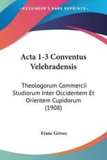 ACTA 1-3 Conventus Velehradensis - Franc Grivec (author)
