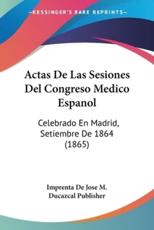 Actas De Las Sesiones Del Congreso Medico Espanol - Imprenta de Jose M Ducazcal Publisher (other)