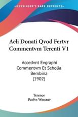 Aeli Donati Qvod Fertvr Commentvm Terenti V1 - Terence, Pavlvs Wessner (editor)