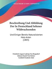 Beschreibung Und Abbildung Der In Deutschland Seltener Wildwachsenden - Friedrich August Ludwig Von Burgsdorf (author), Johann Daniel Von Reitter (editor), Gottleib Friedrich Abel (editor)