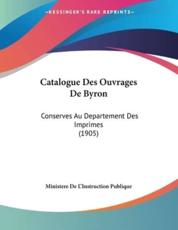 Catalogue Des Ouvrages De Byron - Ministere De L'Instruction Publique (author)