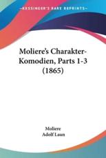 Moliere's Charakter-Komodien, Parts 1-3 (1865) - Moliere, Adolf Laun