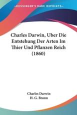 Charles Darwin, Uber Die Entstehung Der Arten Im Thier Und Pflanzen Reich (1860) - Professor Charles Darwin, H G Bronn