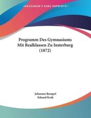 Programm Des Gymnasiums Mit Realklassen Zu Insterburg (1872) - Johannes Rumpel, Eduard Krah