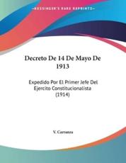 Decreto De 14 De Mayo De 1913 - V Carranza (author)