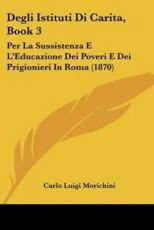 Degli Istituti Di Carita, Book 3 - Carlo Luigi Morichini