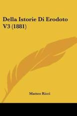 Della Istorie Di Erodoto V3 (1881) - Professor Matteo Ricci