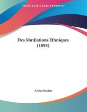 Des Mutilations Ethniques (1893) - Arthur Bordier (author)
