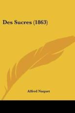 Des Sucres (1863) - Alfred Naquet