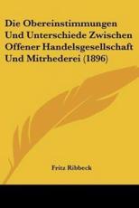 Die Obereinstimmungen Und Unterschiede Zwischen Offener Handelsgesellschaft Und Mitrhederei (1896) - Fritz Ribbeck
