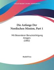 Die Anfange Der Nordischen Mission, Part 1 - Rudolf Foss (author)