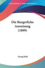 Die Burgerliche Anweisung (1899) - Georg Kahl (author)