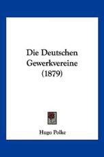 Die Deutschen Gewerkvereine (1879) - Hugo Polke