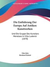 Die Entfuhrung Der Europa Auf Antiken Kunstwerken - Otto Jahn, Reinhard Kekule