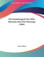 Die Entstehungzeit Des Mhd. Memento Mori Die Warnunge (1896) - Anton Wallner