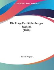 Die Frage Der Siebenburger Sachsen (1890) - Rudolf Bergner